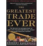 The Greatest Trade Ever: The Behind-The-Scenes Story of How John Paulson Defied Wall Street and Made Financial History [ THE GREATEST TRADE EVER: THE BEHIND-THE-SCENES STORY OF HOW JOHN PAULSON DEFIED WALL STREET AND MADE FINANCIAL HISTORY ]Crown Business(Author) on 07-12-2010