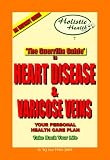 THE GUERRILLA GUIDE TO HEART DISEASE & Varicose Veins