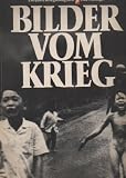 Produkt-Bild: Bilder vom Krieg, 130 Jahre Kriegsfotographie, eine Anklage Hamburg, STERN-Buch im Verlag Gruner + Jahr 1983.4&deg;. 340 SS. Bildband mit Begleittexten und Legenden. OBrosch. Wenig Gebrauchsspuren. Gutes Exemplar.