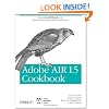 Adobe AIR 1.5 Cookbook: Solutions and Examples for Rich Internet Application Developers