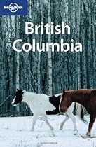 Lonely Planet British Columbia 3rd Ed.: 3rd Edition