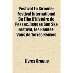 Festival En Gironde: Festival International Du Film D'Histoire de Pessac, Reggae Sun Ska Festival, Les Rendez-Vous de Terres Neuves