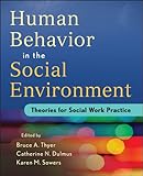 Human behavior in the social environment : theories for social work practice