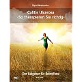 Colitis Ulcerosa - So therapieren Sie richtig: Der Ratgeber f�r Betroffene