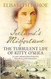 Irelands Misfortune: The Turbulent Life of Kitty OShea