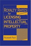 Royalty Rates for Licensing Intellectual Property (ISBN: B001CBD01M)