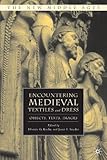 Encountering Medieval Textiles and Dress: Objects, Texts, Images (The New Middle Ages)