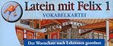 Latein mit Felix. Unterrichtswerk für Latein als gymnasiale Eingangssprache: Latein mit Felix 1. Die Vokabelkartei: Der Wortschatz nach Lektionen geordnet