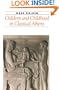 Children and Childhood in Classical Athens (Ancient Society and History)