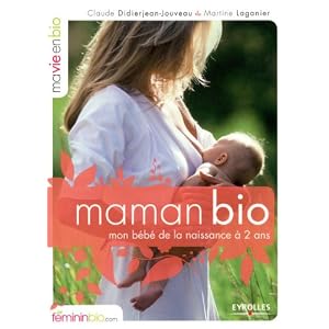 Maman Bio. Mon Bebe de la Naissance a 2 Ans