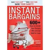 Instant Bargains: 600+ Ways to Shrink Your Grocery Bills and Eat Well for Less