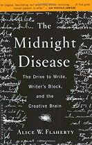 The Midnight Disease: The Drive to Write, Writer's Block, and the Creative Brain