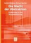 Die Macht der Abstraktion: Einf�hrung in die Programmierung (Leitf�den der Informatik)