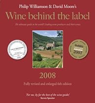 Wine Behind the Label 2008: The Ultimate Guide to the Worlds Leading Wine Providers and Their Wine