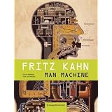 Fritz Kahn: Man Machine / Maschine Menschvon "Uta von Debschitz"