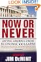 Now or Never: Saving America from Economic Collapse