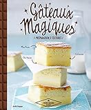 Gâteaux magiques: 1 préparation, 3 textures par Aurélie Desgages