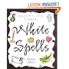 White Spells: Magic for Love, Money & Happiness (White Spells Series)