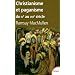 Christianisme et paganisme du IVe au VIIIe si�cle