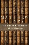Image of Matthew Henry - His Life and Influence