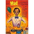 The Mad Scientist Handbook (The Do-It-Yourself Guide to Making Your Own Rock Candy, Anti-Gravity Machine, Edible Glass, Rubber Eggs, Fake Blood, Green Slime, and Much Much More) (Paperback)