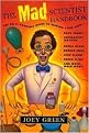 The Mad Scientist Handbook (The Do-It-Yourself Guide to Making Your Own Rock Candy, Anti-Gravity Machine, Edible Glass, Rubber Eggs, Fake Blood, Green Slime, and Much Much More) (Paperback)