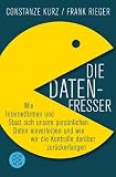 Produkt-Bild: Die Datenfresser: Wie Internetfirmen und Staat sich unsere pers&ouml;nlichen Daten einverleiben <br />und wie wir die Kontrolle dar&uuml;ber zur&uuml;ckerlangen