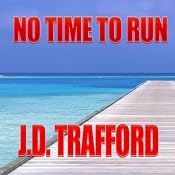 No Time to Run: A Legal Thriller Featuring Michael Collins, Book 1 | [J. D. Trafford]