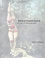 Behind Closed Doors: The Art of Hans Bellmer (The Discovery Series)