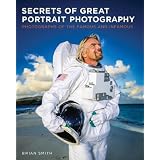 Secrets of Great Portrait Photography: Photographs of the Famous and Infamous (Voices That Matter)