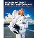 Secrets of Great Portrait Photography: Photographs of the Famous and Infamous