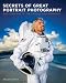 Secrets of Great Portrait Photography: Photographs of the Famous and Infamous (Voices That Matter)