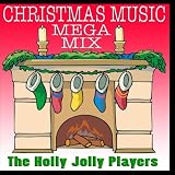 Christmas Music Mega Mix - The Holly Jolly Players