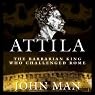 Attila: The Barbarian King Who Challenged Rome