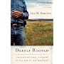 Deeply Rooted: Unconventional Farmers in the Age of Agribusiness