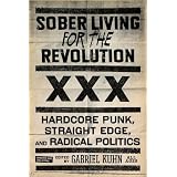 Sober Living for the Revolution: Hardcore Punk, Straight Edge, and Radical Politics