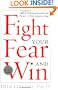 Fight Your Fear and Win: Seven Skills for Performing Your Best Under Pressure--At Work, In Sports, On Stage