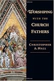 Worshiping With the Church Fathers