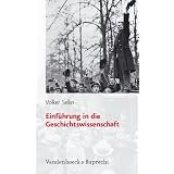 Einf�hrung in die Geschichtswissenschaft (Sammlung Vandenhoeck)von "Volker Sellin"