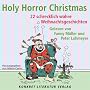 Holy Horror Christmas: 22 schrecklich wahre Weihnachtsgeschichten