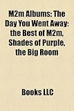 M2m Albums: The Day You Went Away: The Best of M2m, Shades of Purple, the Big Room-