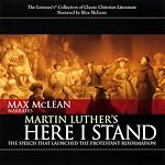 Martin Luther's Here I Stand: The Speech that Launched the Protestant Reformation | Martin Luther