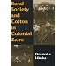 Rural Society and Cotton in Colonial Zaire