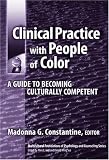 Clinical Practice with People of Color
 A Guide to Becoming Culturally Competent (Multicultural Foundations of Psychology and Counseling Serie),
Madonna G. Constantine