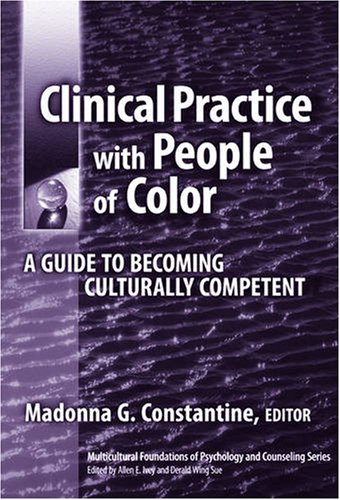 Clinical Practice with People of Color: A Guide to Becoming Culturally Competent (Multicultural Foundations of Psychology and Counseling)
