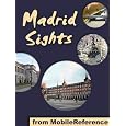 Madrid Sights 2012: a travel guide to the top 30 attractions in Madrid, Spain (Mobi Sights)