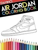 Air Jordan Coloring Book: Sneaker Adult Coloring Book Air Jordan Coloring Book: Sneaker Adult Coloring Book