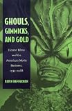 Ghouls, Gimmicks, and Gold: Horror Films and the American Movie Business, 1953–1968
