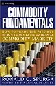 Commodity Fundamentals: How To Trade the Precious Metals, Energy, Grain, and Tropical Commodity Markets (Wiley Trading)