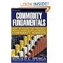 Commodity Fundamentals: How To Trade the Precious Metals, Energy, Grain, and Tropical Commodity Markets (Wiley Trading)